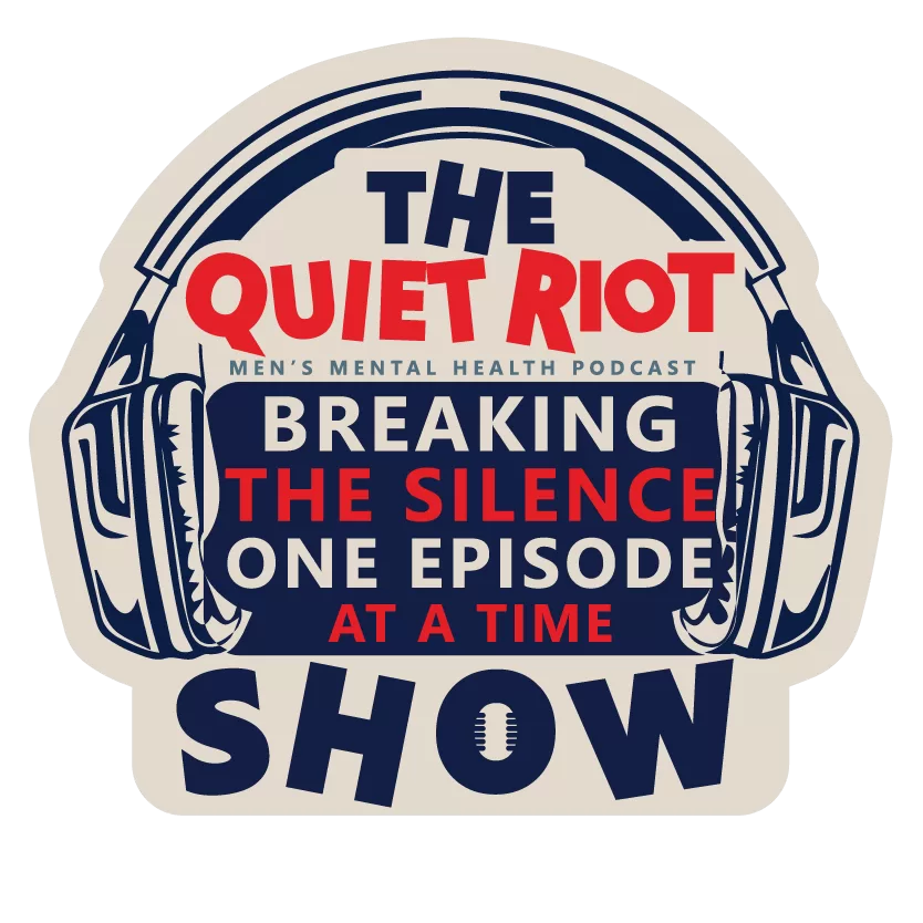 Quiet Riot The Quiet Riot Show Breaking the Silence Mens Mental Health